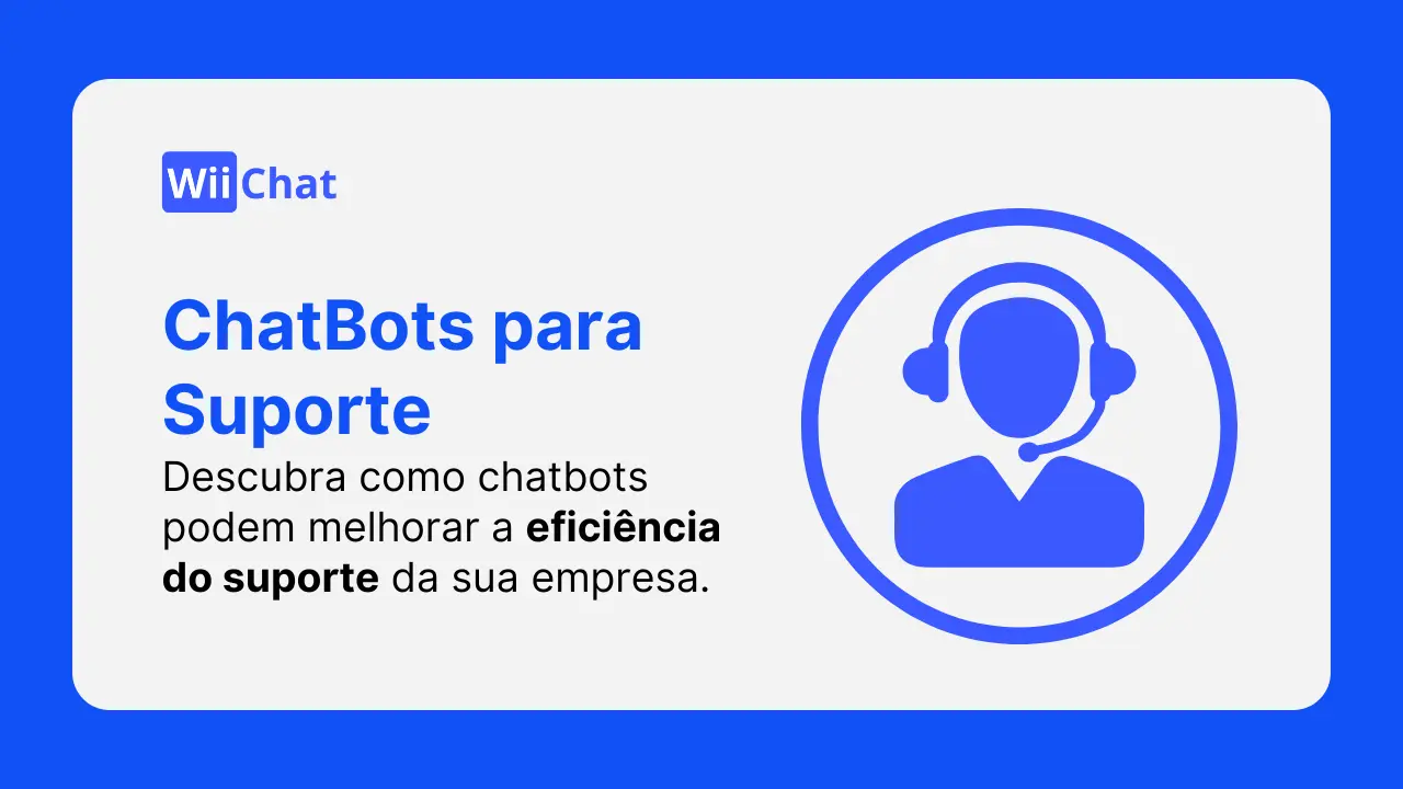 Como Chatbots Podem Ajudar Equipes de Suporte